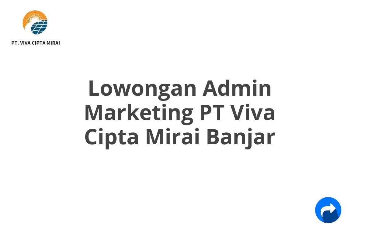 Lowongan Admin Marketing PT Viva Cipta Mirai Banjar