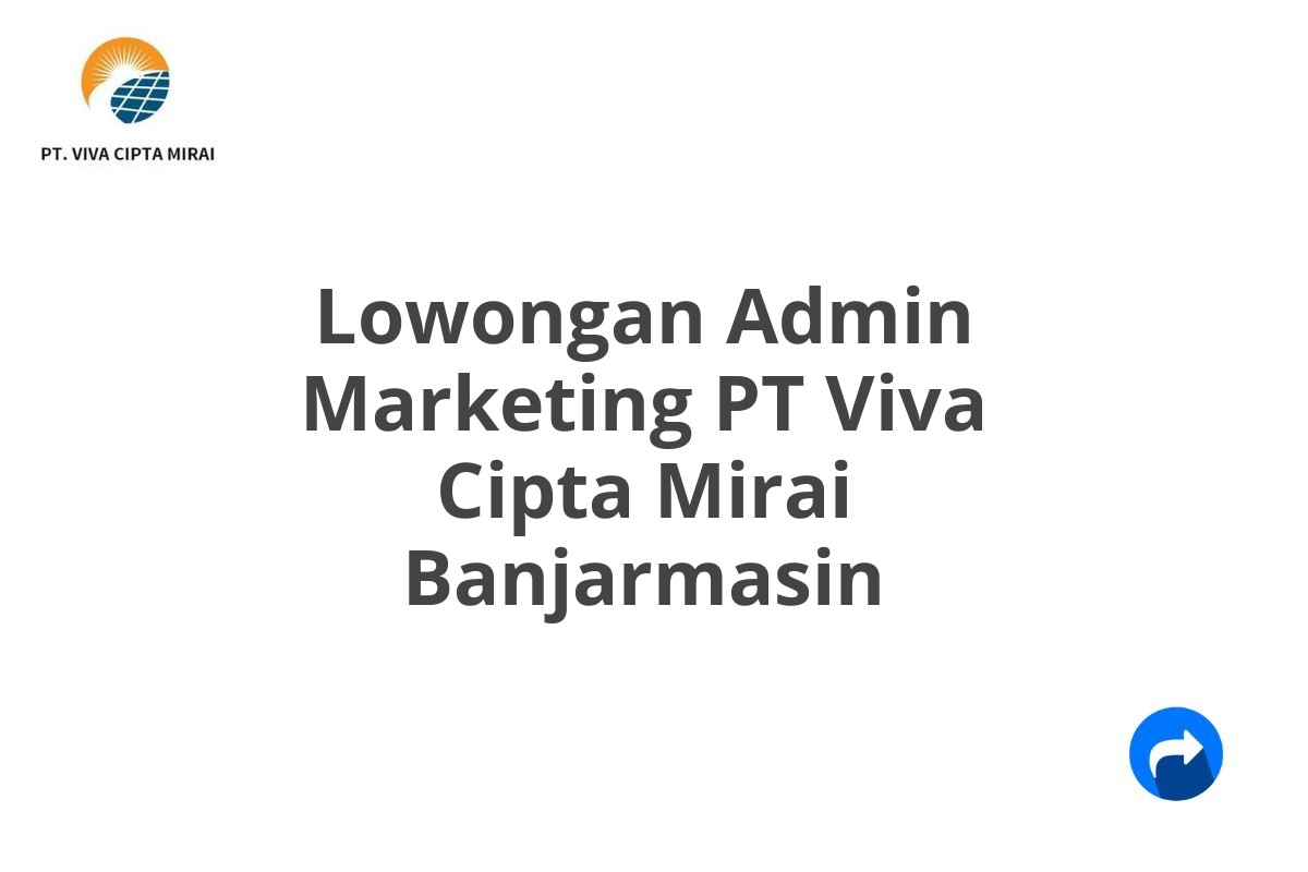 Lowongan Admin Marketing PT Viva Cipta Mirai Banjarmasin