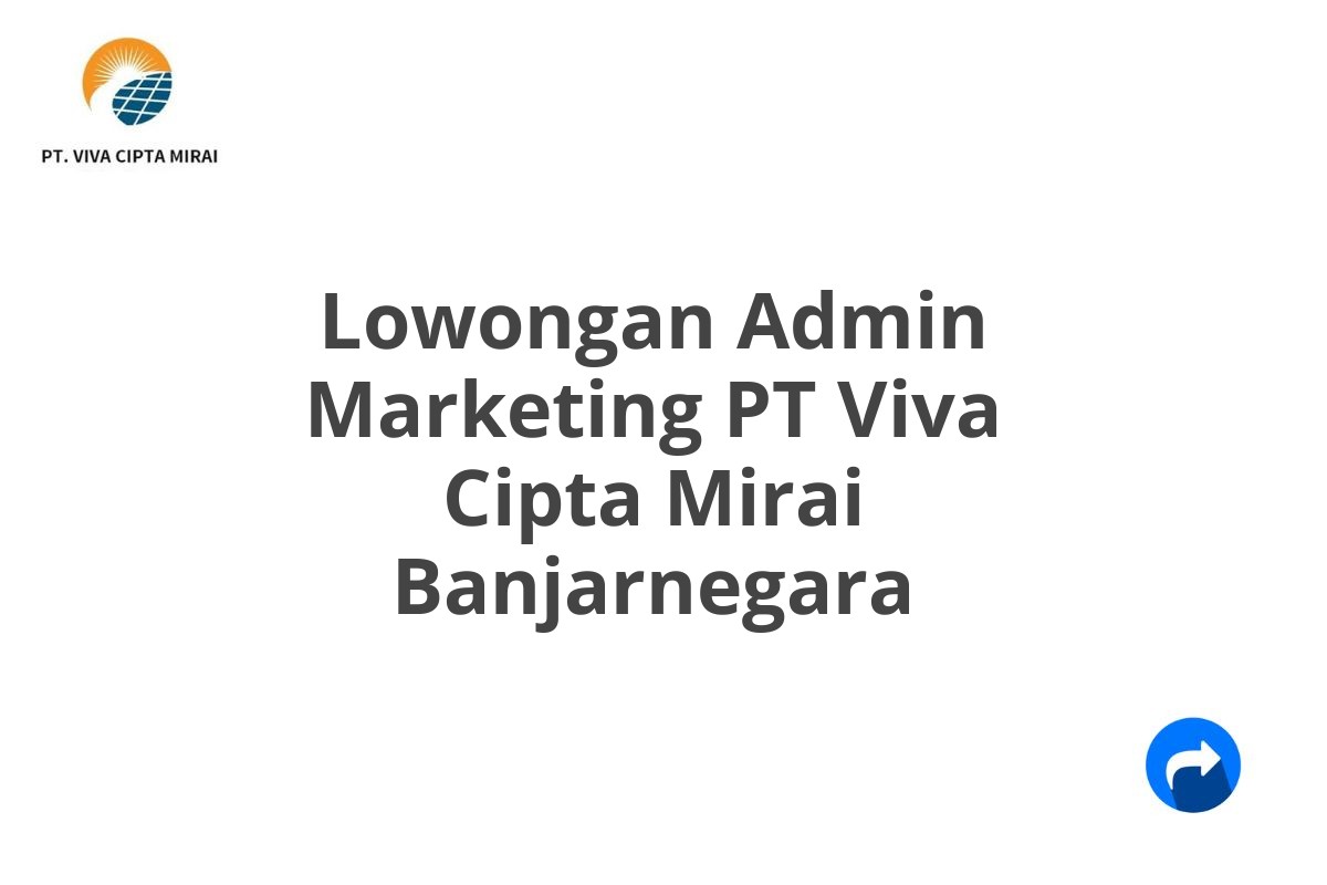 Lowongan Admin Marketing PT Viva Cipta Mirai Banjarnegara