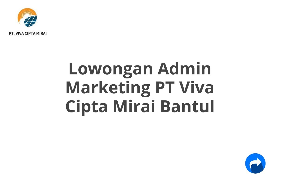 Lowongan Admin Marketing PT Viva Cipta Mirai Bantul