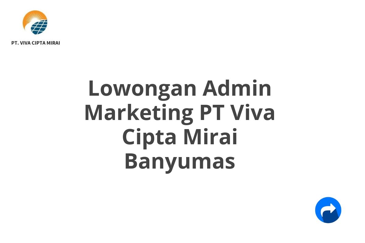 Lowongan Admin Marketing PT Viva Cipta Mirai Banyumas