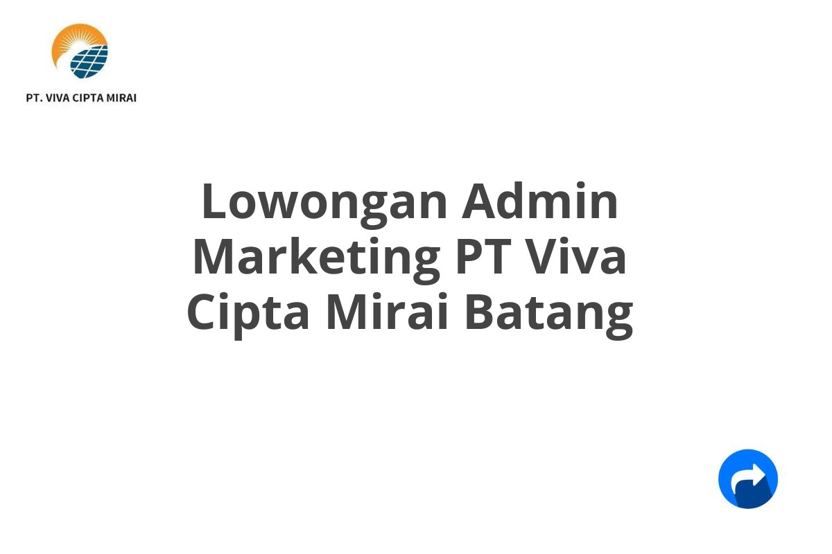 Lowongan Admin Marketing PT Viva Cipta Mirai Batang