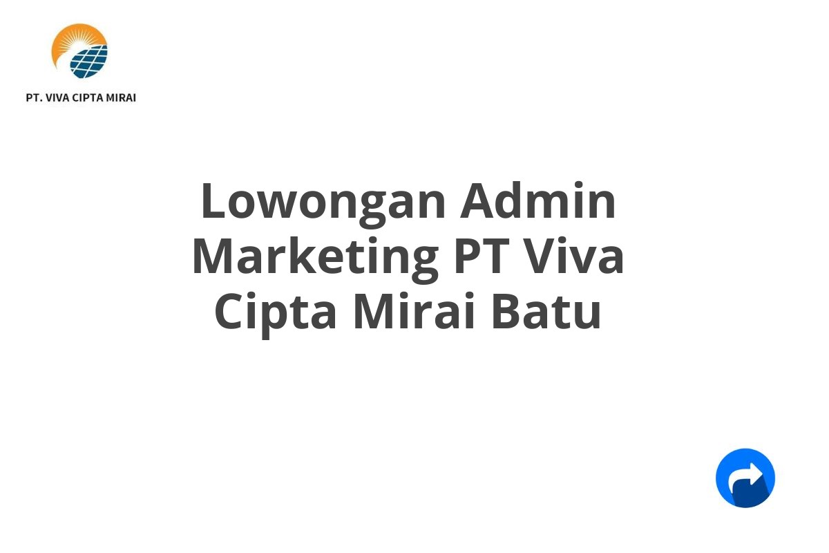 Lowongan Admin Marketing PT Viva Cipta Mirai Batu