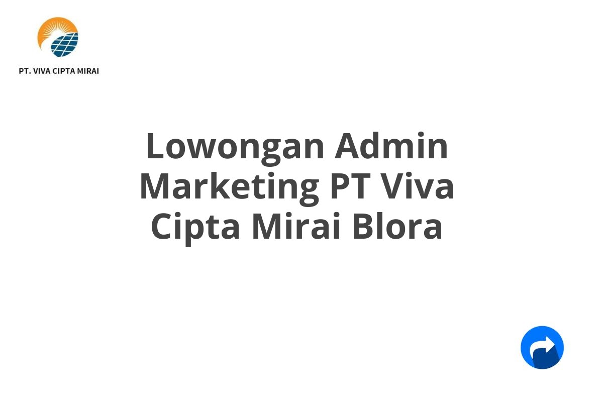 Lowongan Admin Marketing PT Viva Cipta Mirai Blora