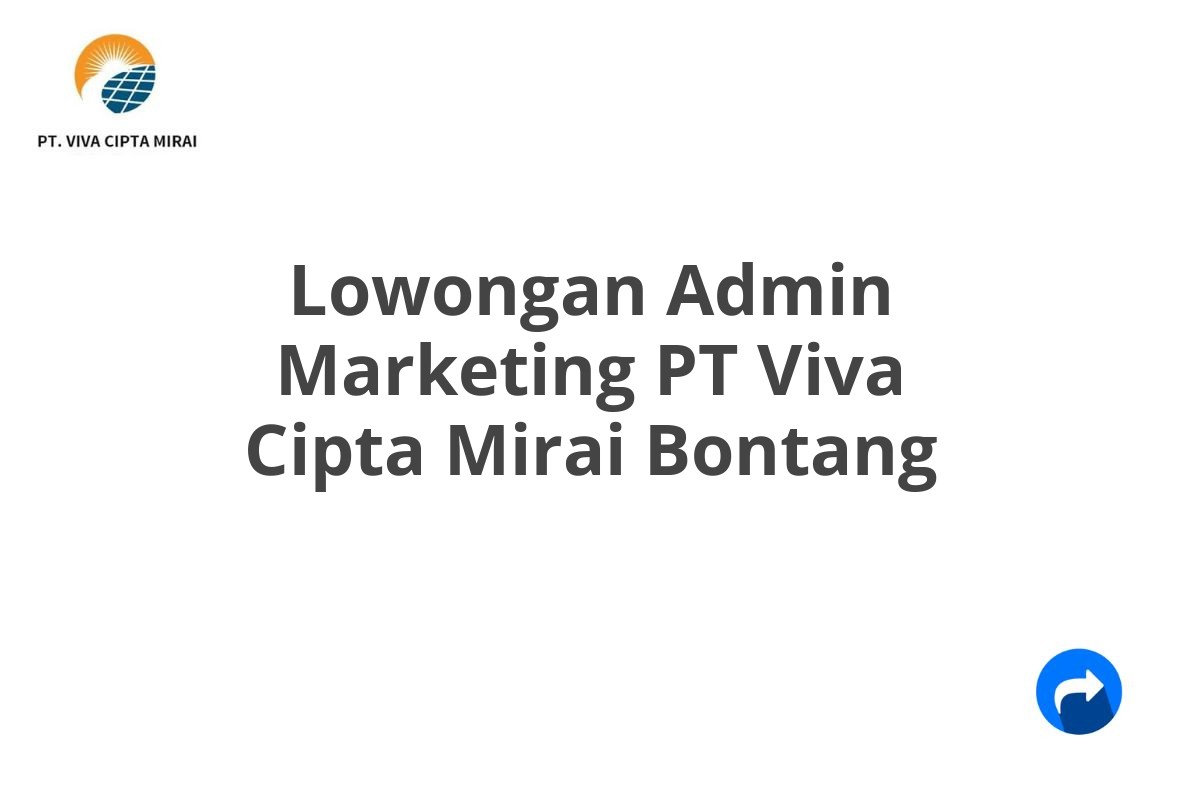 Lowongan Admin Marketing PT Viva Cipta Mirai Bontang