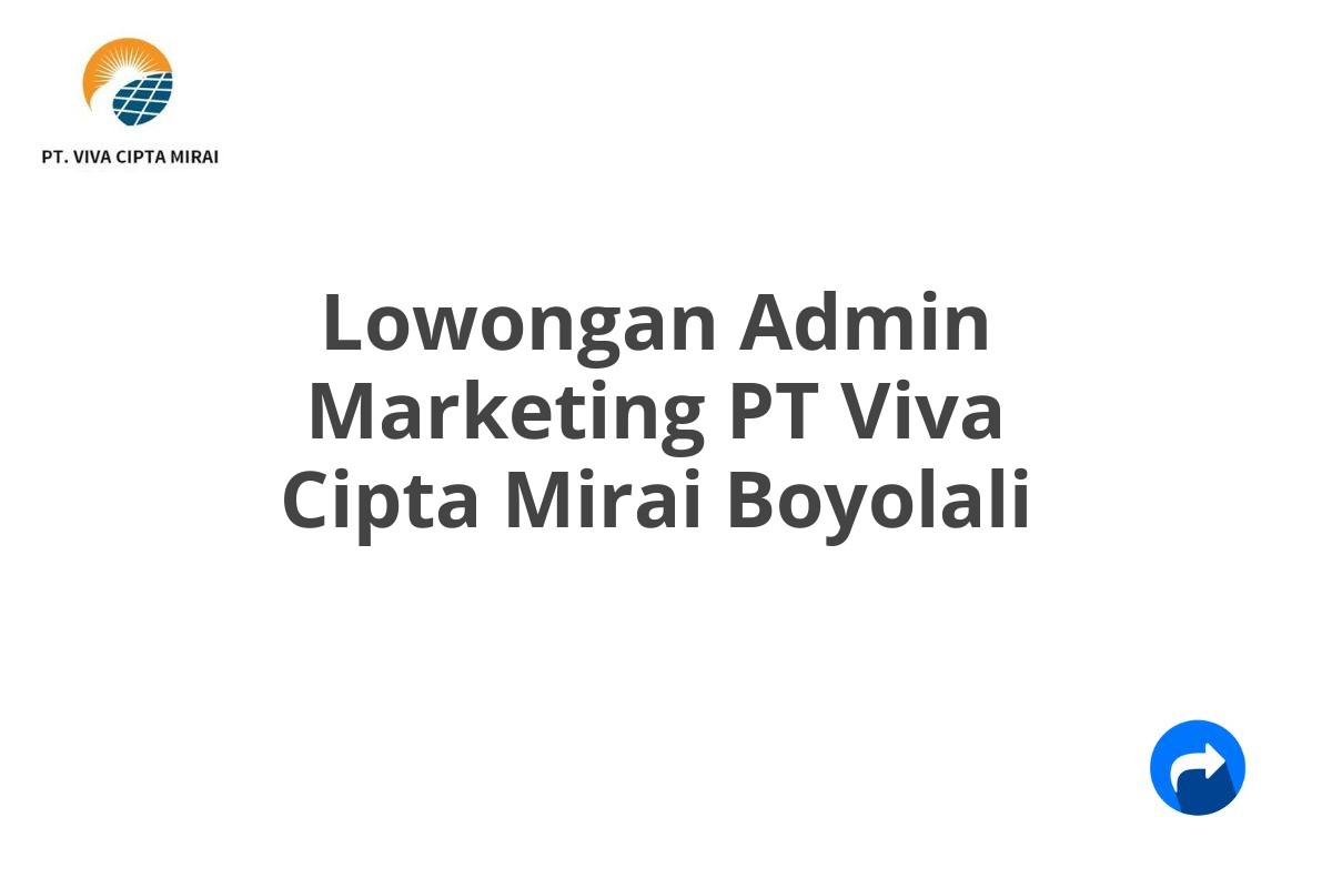 Lowongan Admin Marketing PT Viva Cipta Mirai Boyolali