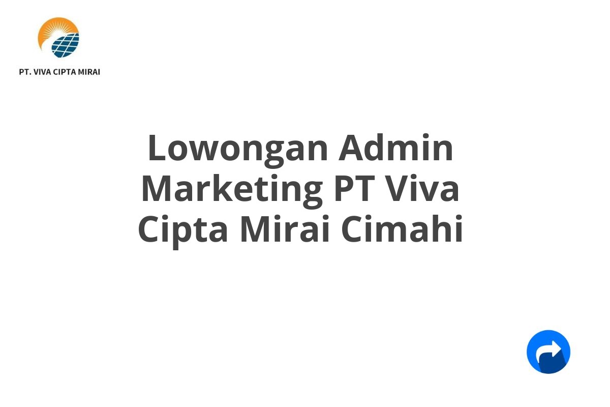 Lowongan Admin Marketing PT Viva Cipta Mirai Cimahi