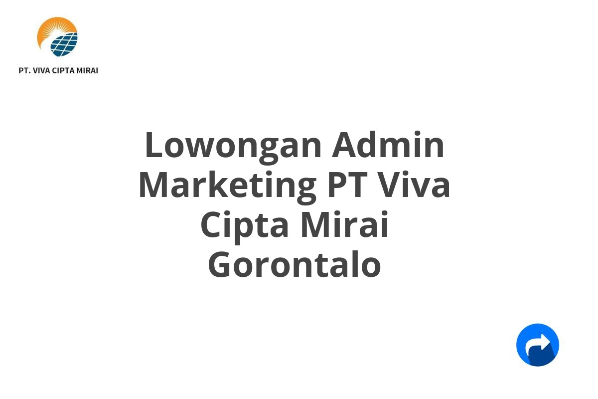 Lowongan Admin Marketing PT Viva Cipta Mirai Gorontalo