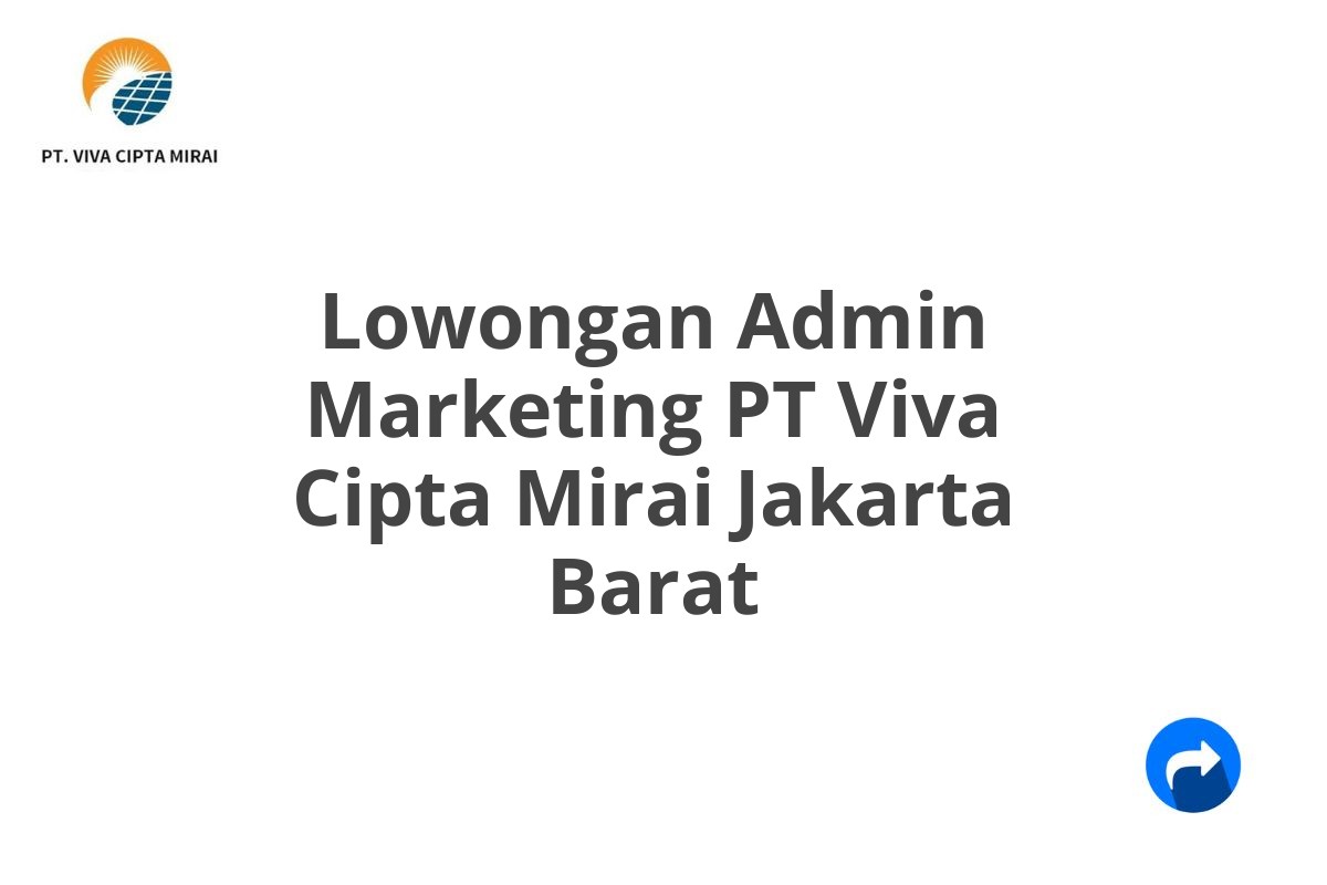 Lowongan Admin Marketing PT Viva Cipta Mirai Jakarta Barat