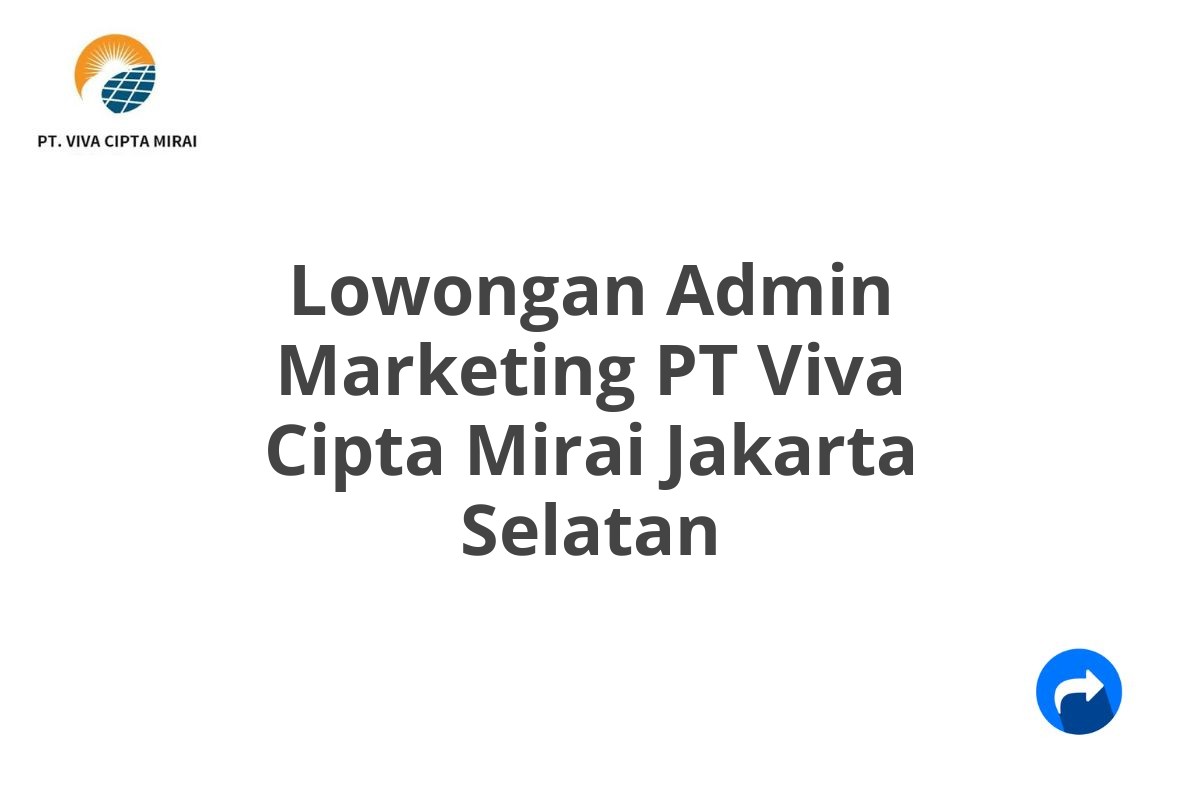 Lowongan Admin Marketing PT Viva Cipta Mirai Jakarta Selatan