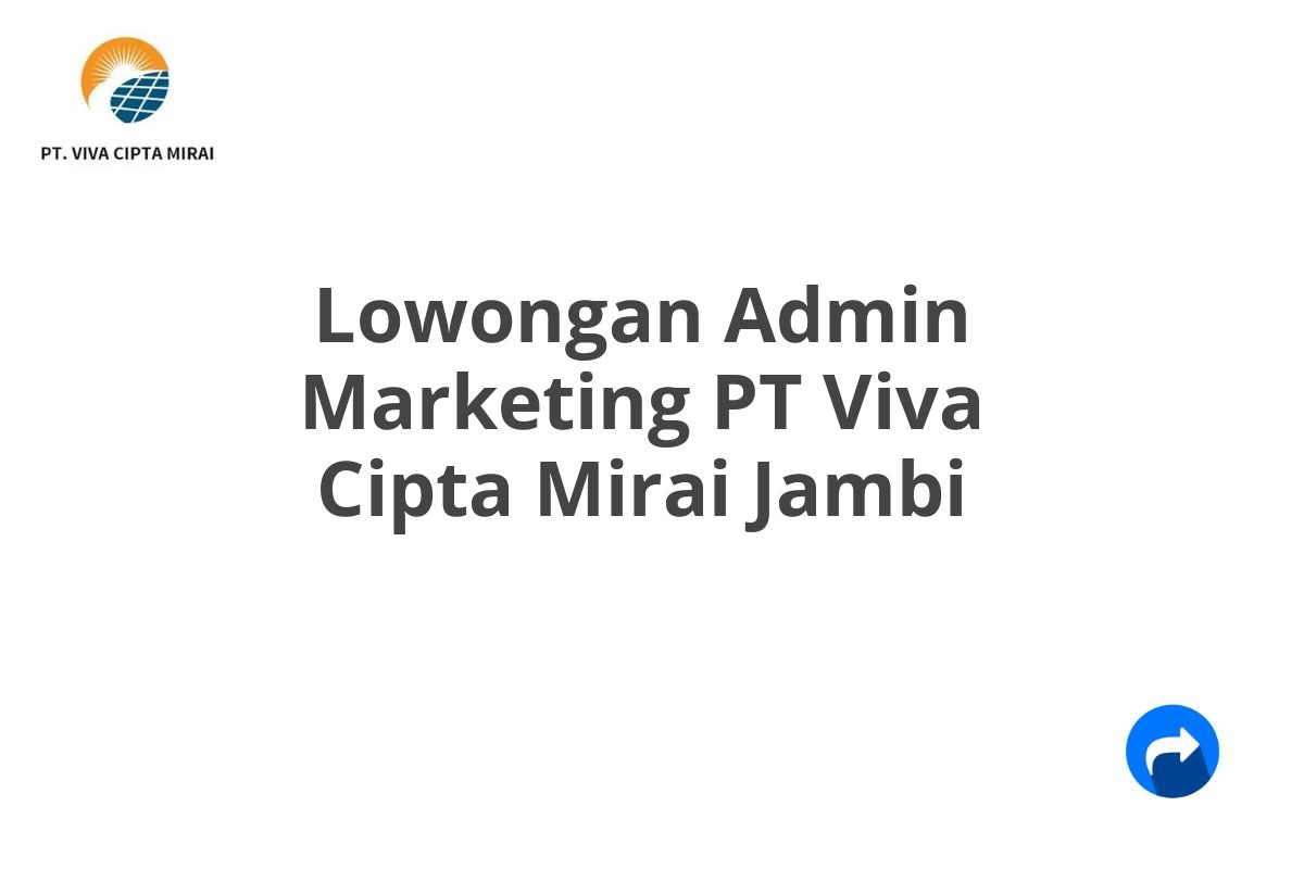 Lowongan Admin Marketing PT Viva Cipta Mirai Jambi