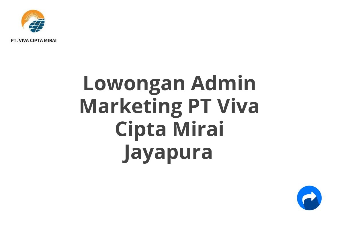 Lowongan Admin Marketing PT Viva Cipta Mirai Jayapura