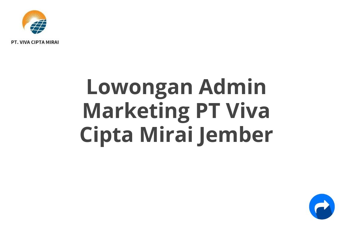 Lowongan Admin Marketing PT Viva Cipta Mirai Jember