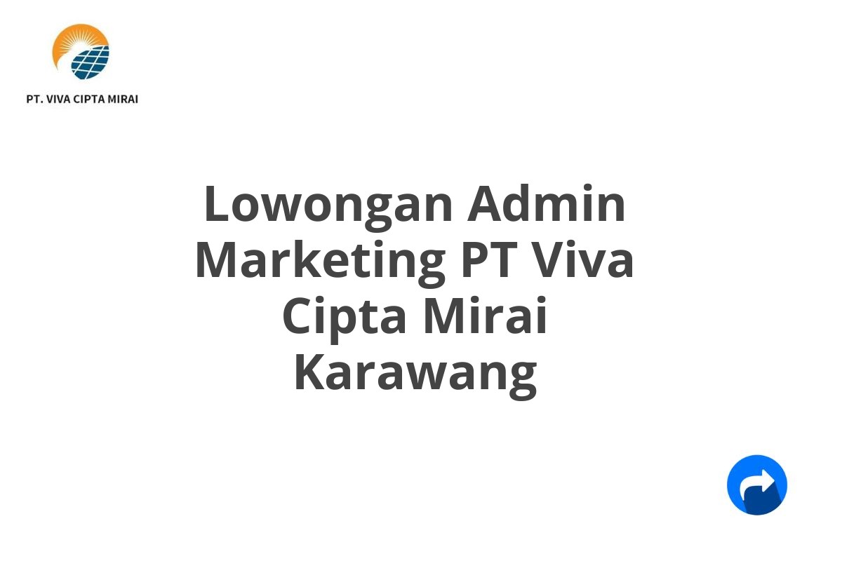 Lowongan Admin Marketing PT Viva Cipta Mirai Karawang