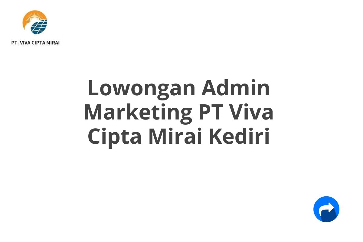 Lowongan Admin Marketing PT Viva Cipta Mirai Kediri