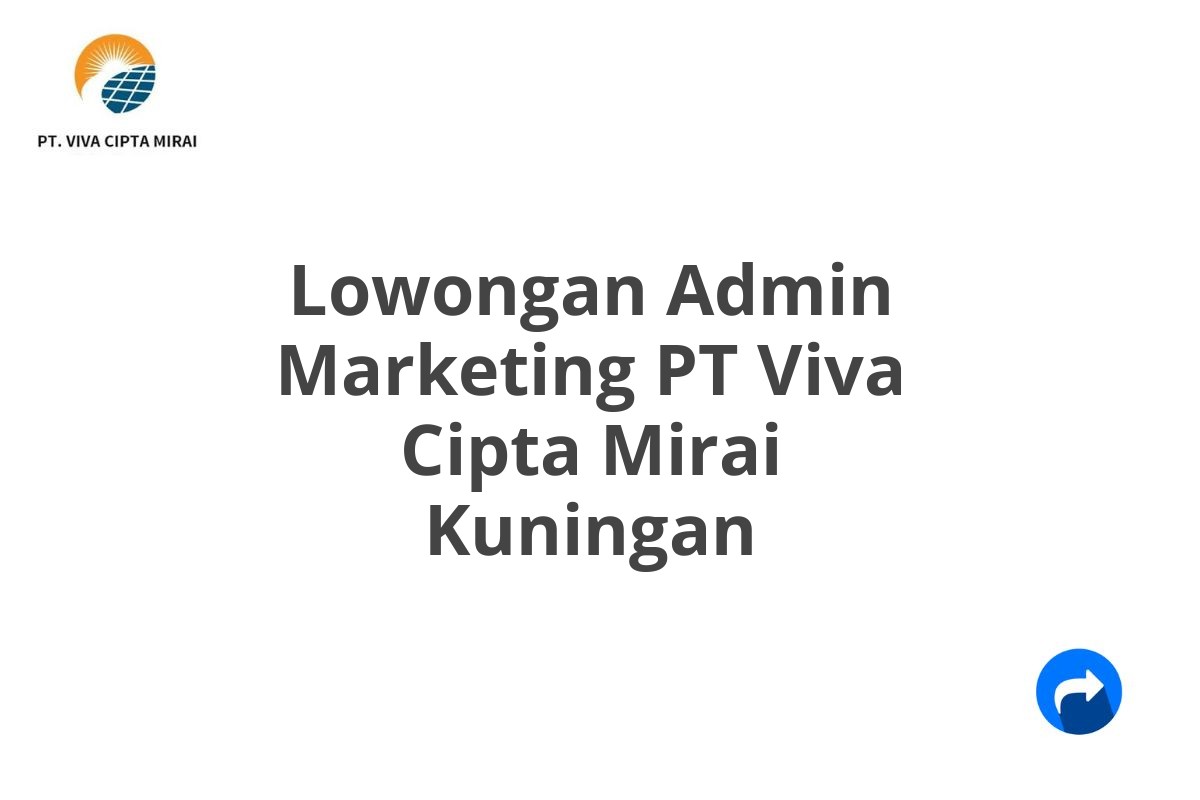 Lowongan Admin Marketing PT Viva Cipta Mirai Kuningan