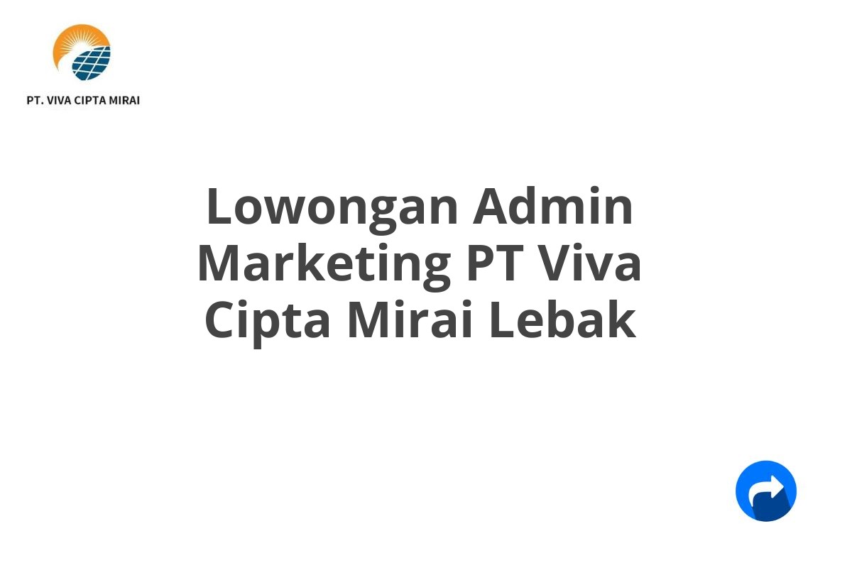 Lowongan Admin Marketing PT Viva Cipta Mirai Lebak