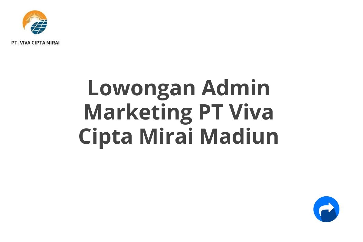 Lowongan Admin Marketing PT Viva Cipta Mirai Madiun