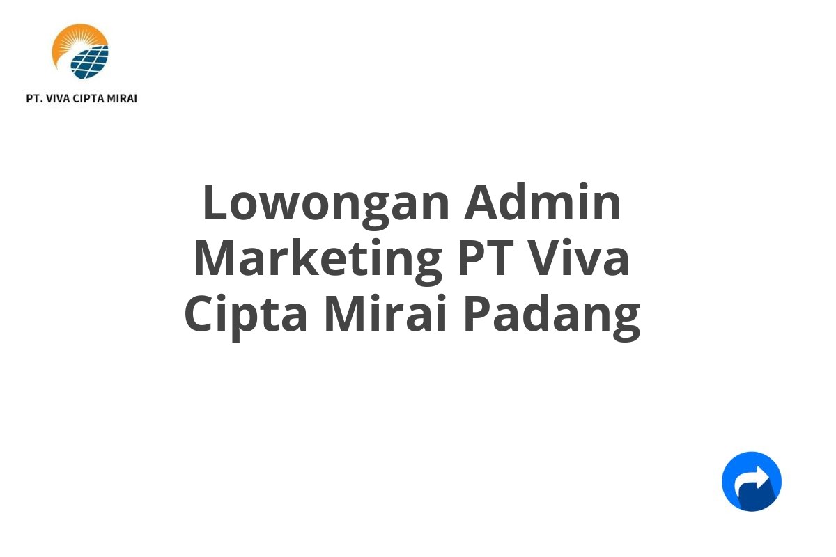 Lowongan Admin Marketing PT Viva Cipta Mirai Padang