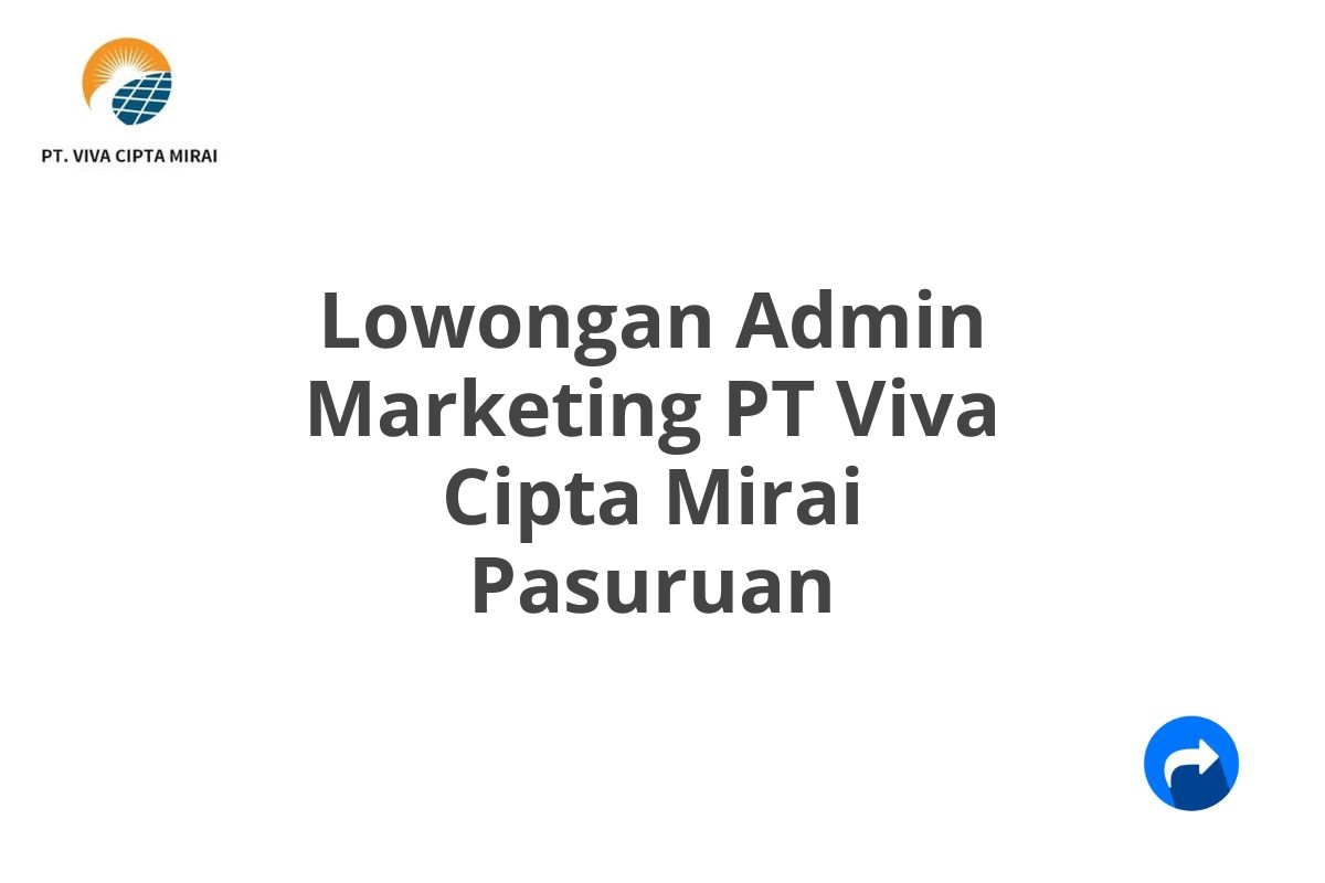 Lowongan Admin Marketing PT Viva Cipta Mirai Pasuruan