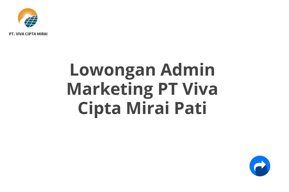 Lowongan Admin Marketing PT Viva Cipta Mirai Pati