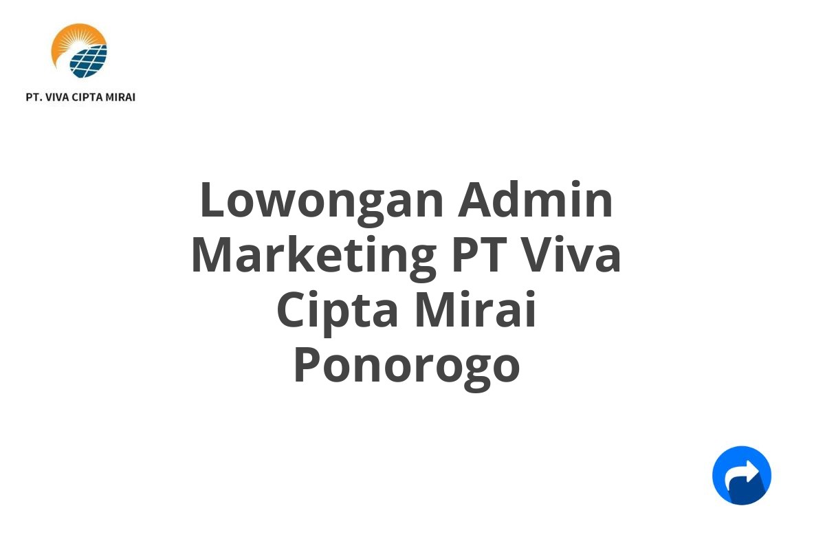 Lowongan Admin Marketing PT Viva Cipta Mirai Ponorogo