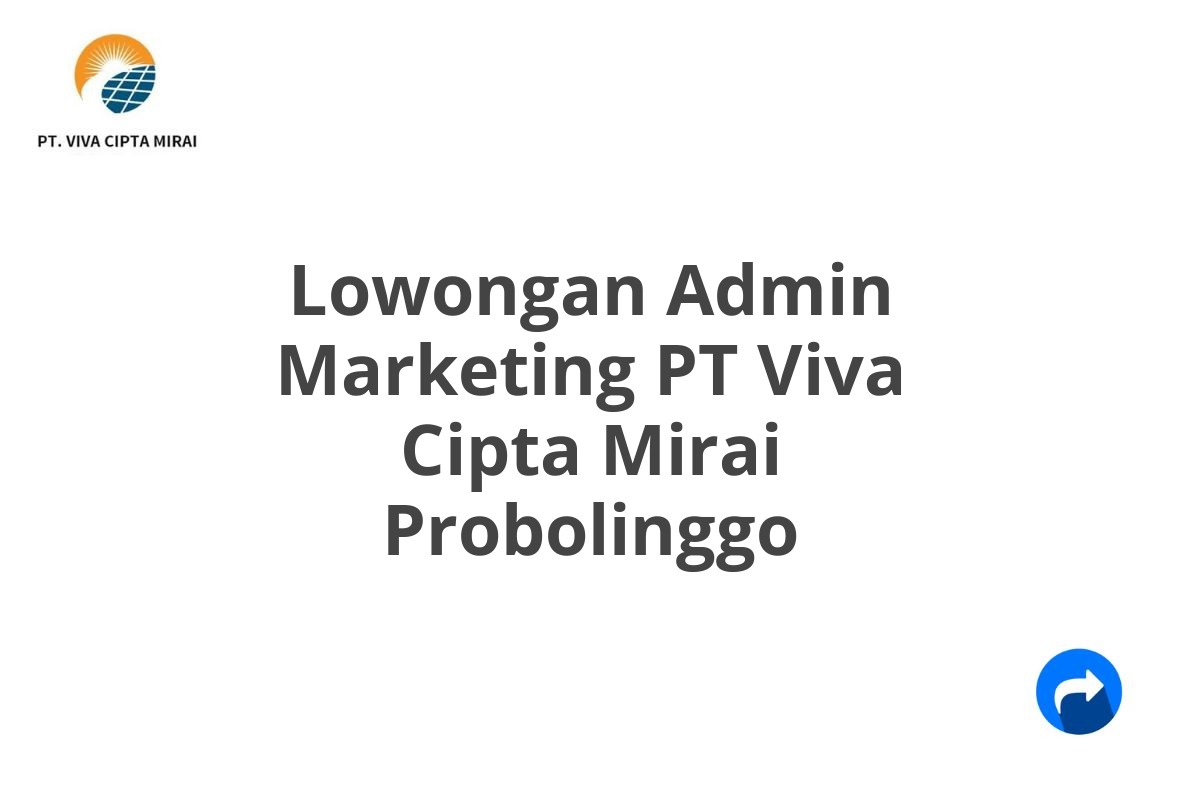 Lowongan Admin Marketing PT Viva Cipta Mirai Probolinggo