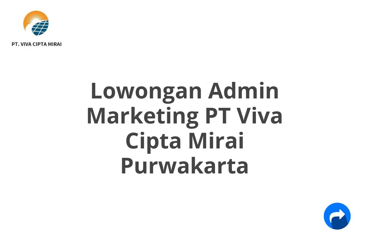 Lowongan Admin Marketing PT Viva Cipta Mirai Purwakarta