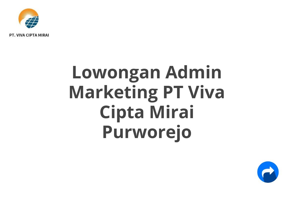 Lowongan Admin Marketing PT Viva Cipta Mirai Purworejo