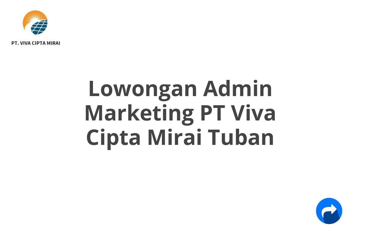 Lowongan Admin Marketing PT Viva Cipta Mirai Tuban