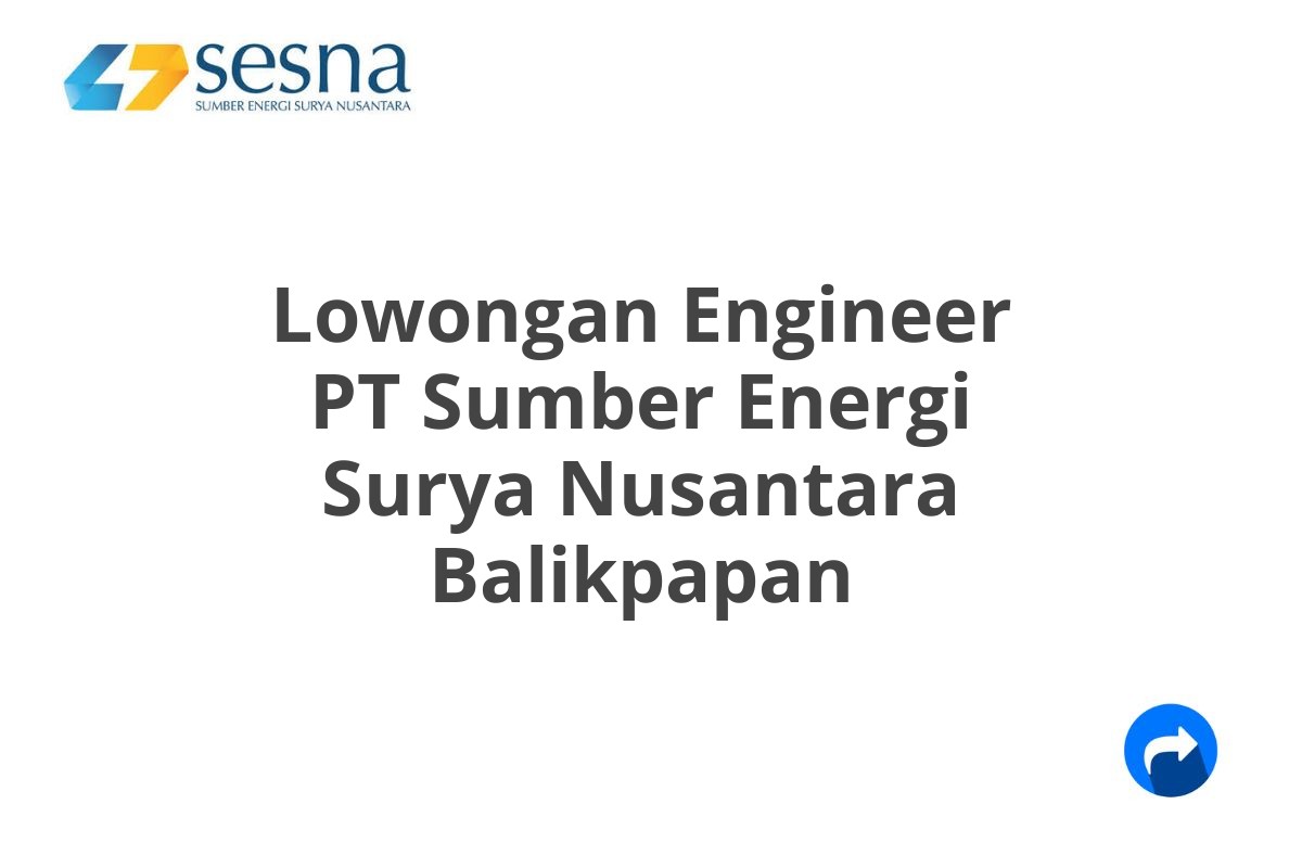 Lowongan Engineer PT Sumber Energi Surya Nusantara Balikpapan