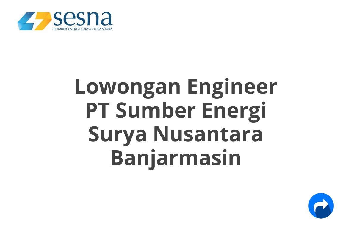 Lowongan Engineer PT Sumber Energi Surya Nusantara Banjarmasin