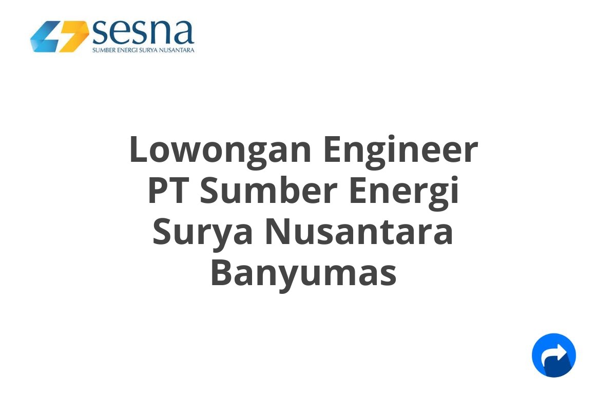 Lowongan Engineer PT Sumber Energi Surya Nusantara Banyumas