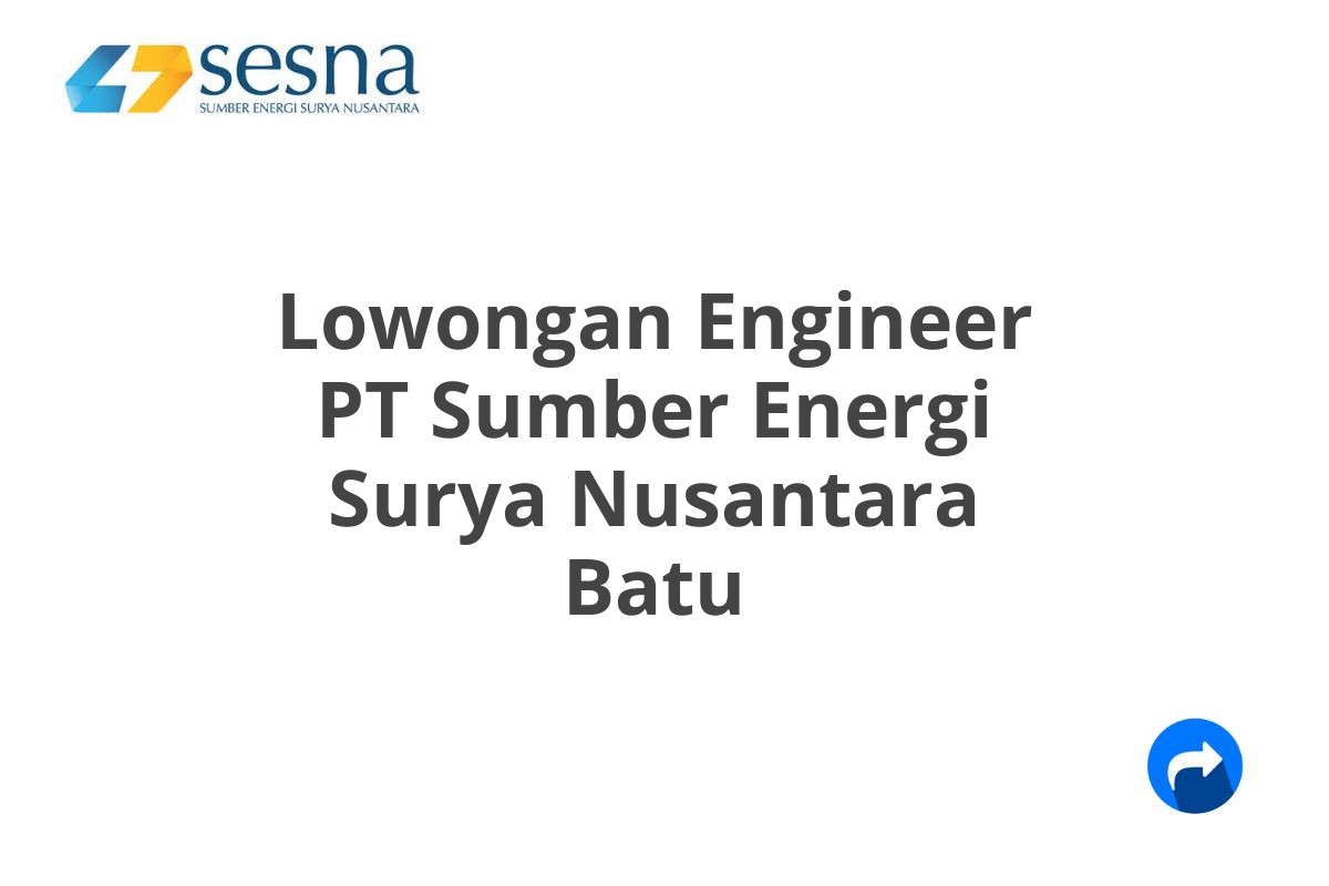 Lowongan Engineer PT Sumber Energi Surya Nusantara Batu