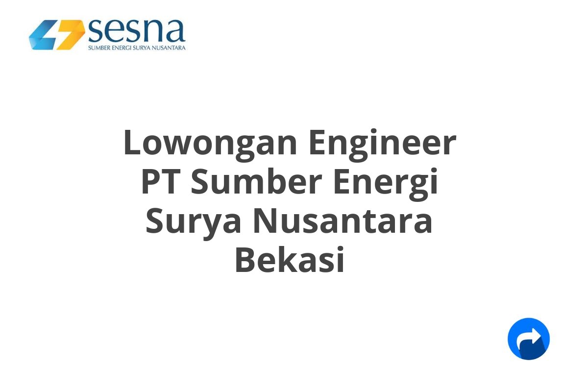 Lowongan Engineer PT Sumber Energi Surya Nusantara Bekasi