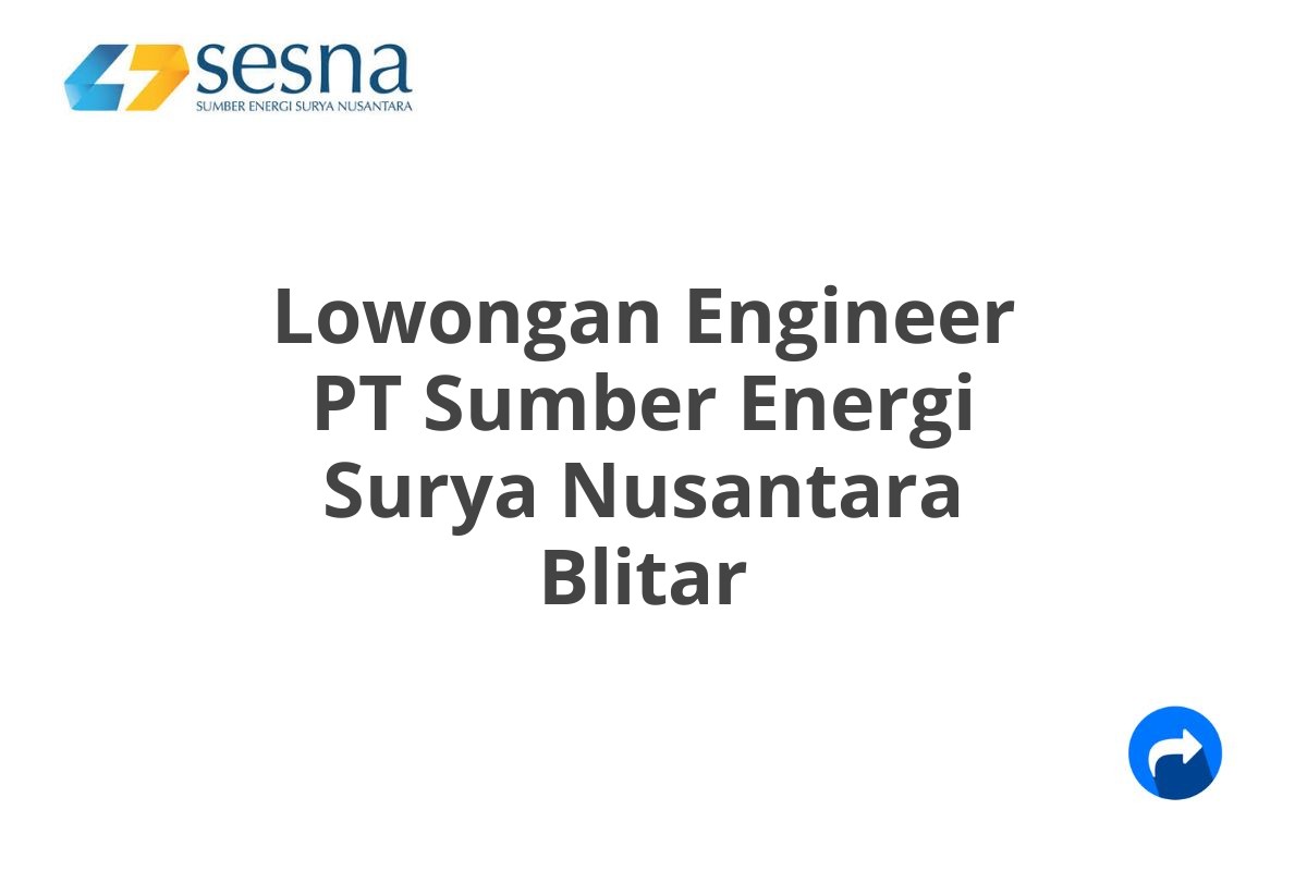 Lowongan Engineer PT Sumber Energi Surya Nusantara Blitar