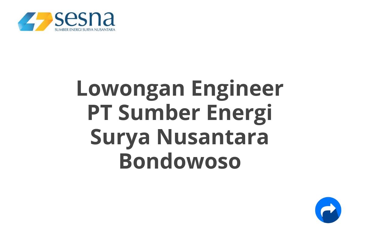 Lowongan Engineer PT Sumber Energi Surya Nusantara Bondowoso