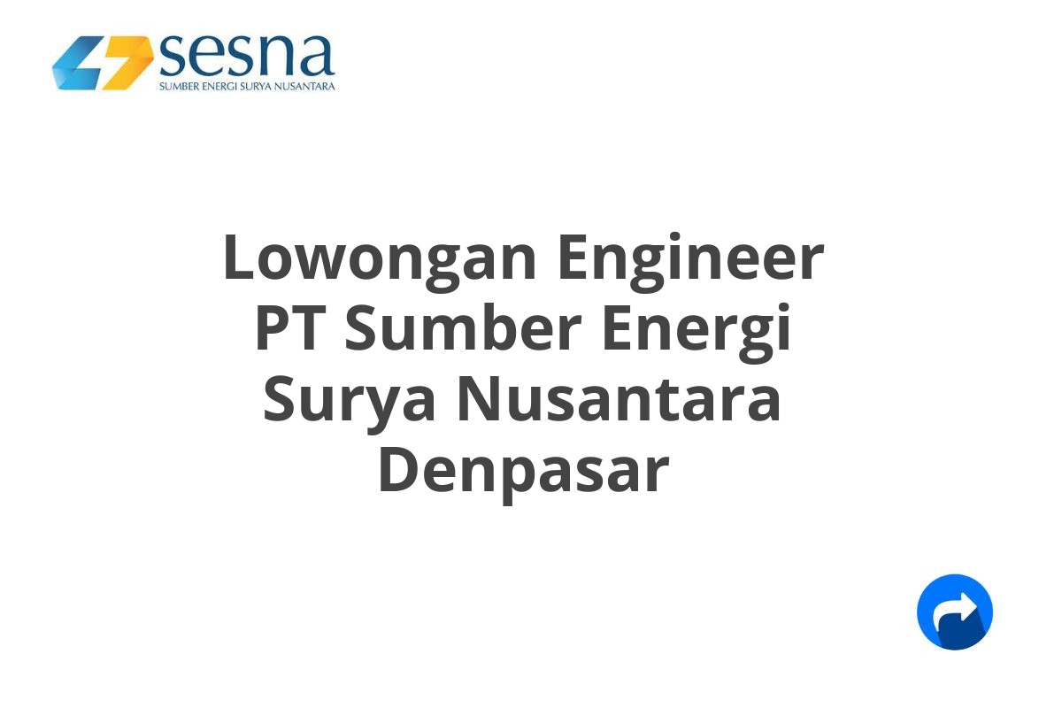 Lowongan Engineer PT Sumber Energi Surya Nusantara Denpasar