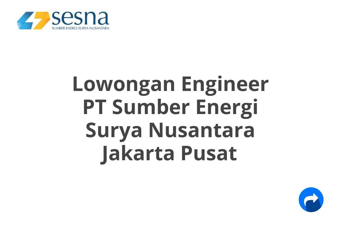 Lowongan Engineer PT Sumber Energi Surya Nusantara Jakarta Pusat