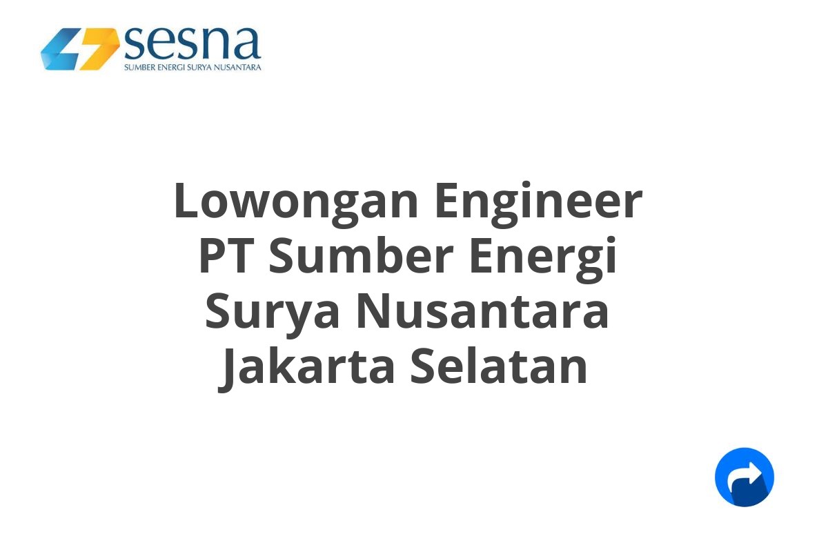 Lowongan Engineer PT Sumber Energi Surya Nusantara Jakarta Selatan