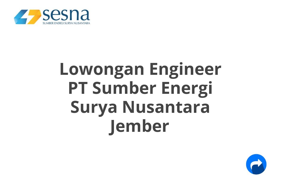 Lowongan Engineer PT Sumber Energi Surya Nusantara Jember