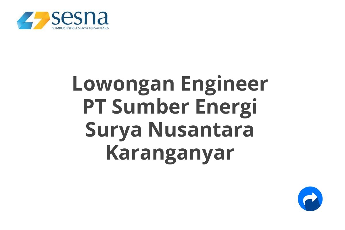 Lowongan Engineer PT Sumber Energi Surya Nusantara Karanganyar