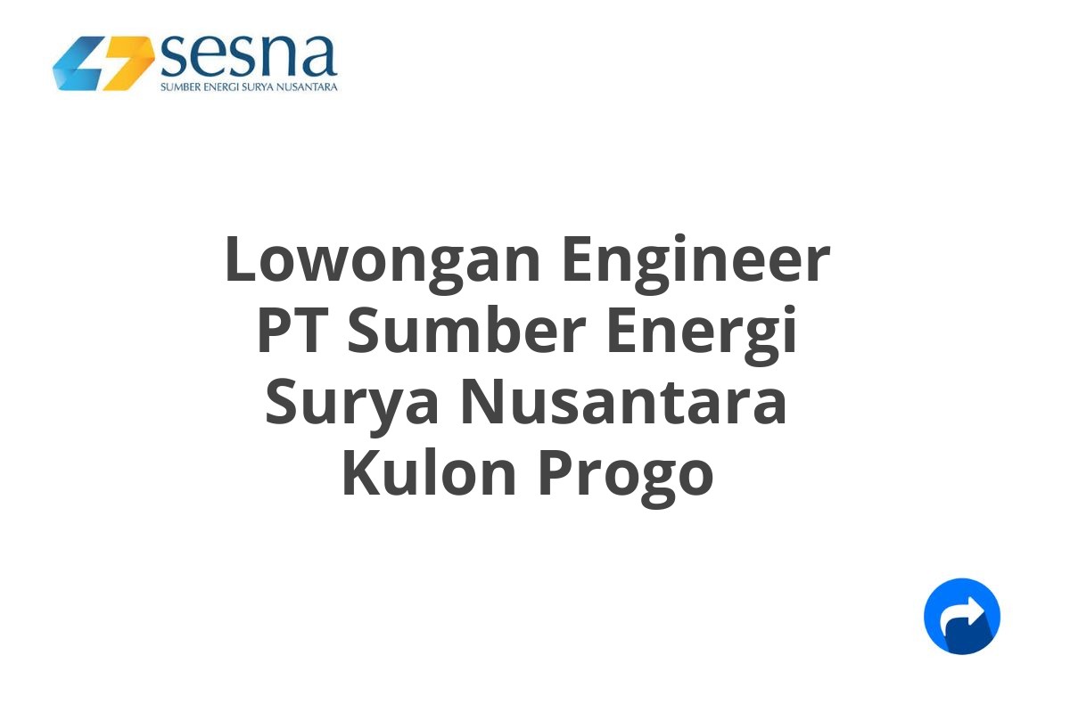 Lowongan Engineer PT Sumber Energi Surya Nusantara Kulon Progo