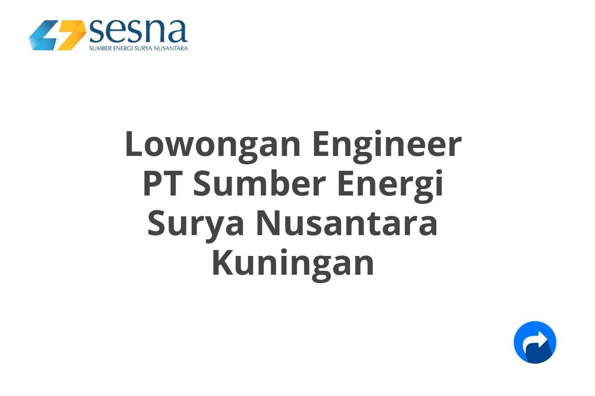 Lowongan Engineer PT Sumber Energi Surya Nusantara Kuningan