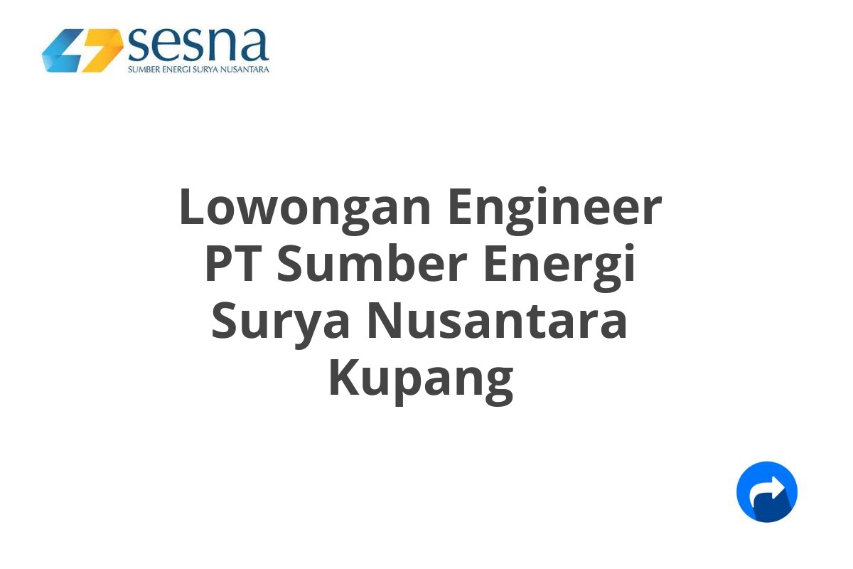 Lowongan Engineer PT Sumber Energi Surya Nusantara Kupang