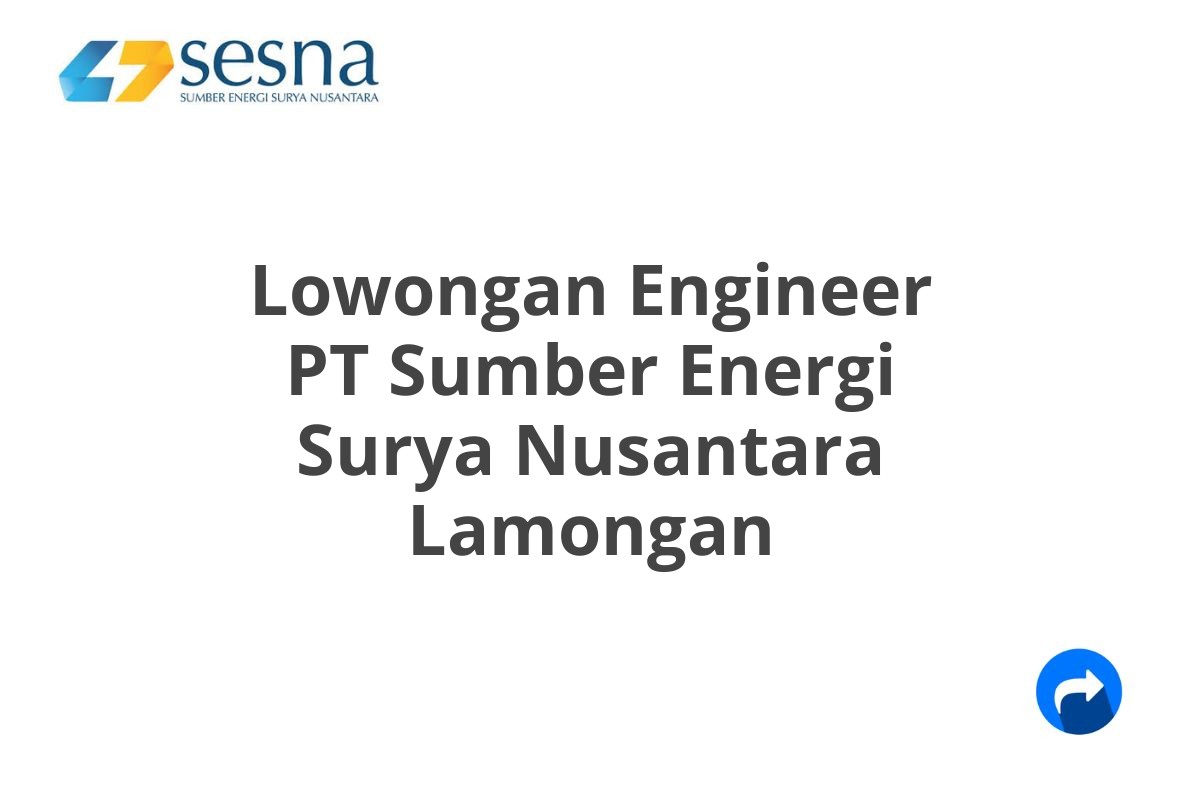 Lowongan Engineer PT Sumber Energi Surya Nusantara Lamongan