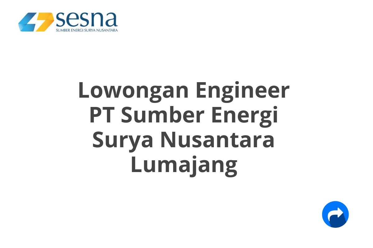 Lowongan Engineer PT Sumber Energi Surya Nusantara Lumajang