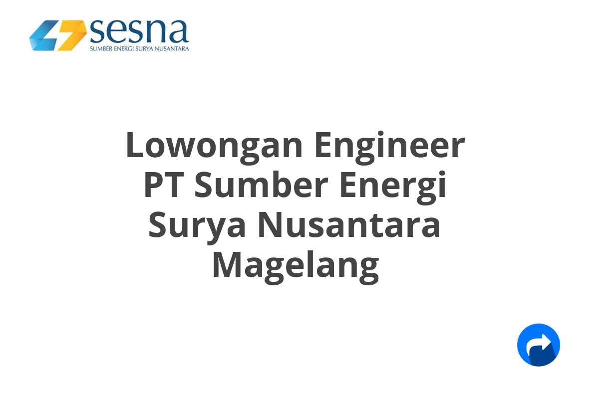 Lowongan Engineer PT Sumber Energi Surya Nusantara Magelang