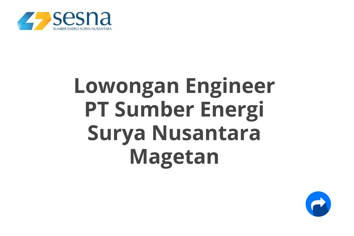 Lowongan Engineer PT Sumber Energi Surya Nusantara Magetan