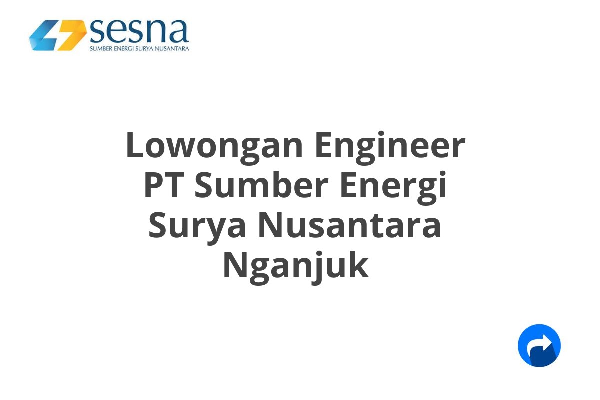 Lowongan Engineer PT Sumber Energi Surya Nusantara Nganjuk